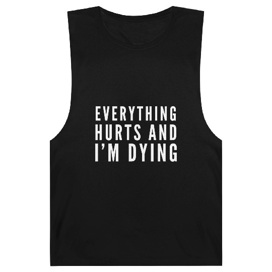 Gym - Everything Hurts And I'm Dying Barnard Tanks