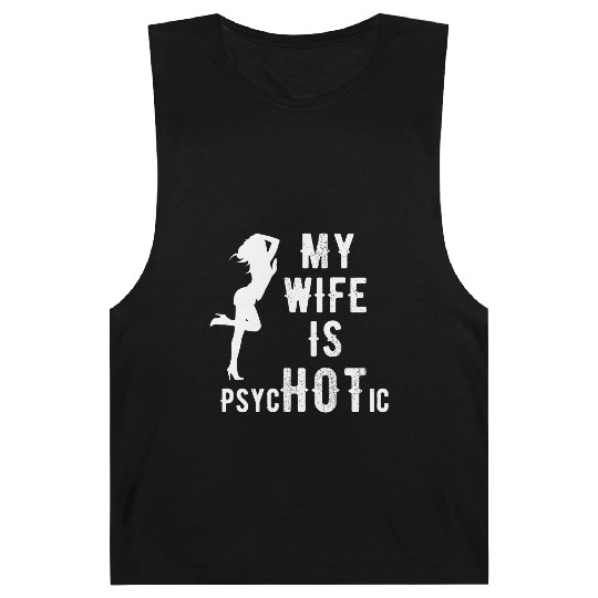 Wife - My Wife is Psychotic Barnard Tanks