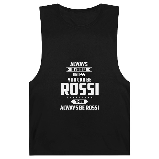 Always be yourself unless you can be rossi then al Barnard Tanks
