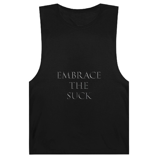 EMBRACE THE SUCK - CHISELLED Barnard Tanks