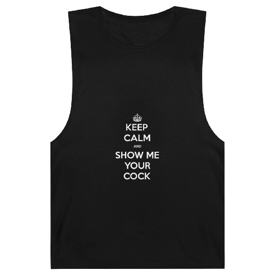 keep calm and show me your cock Barnard Tanks