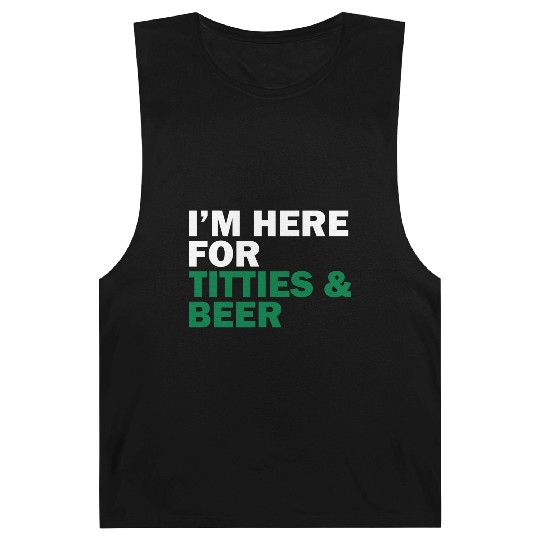 I'm Here For Titties & Beer Barnard Tanks