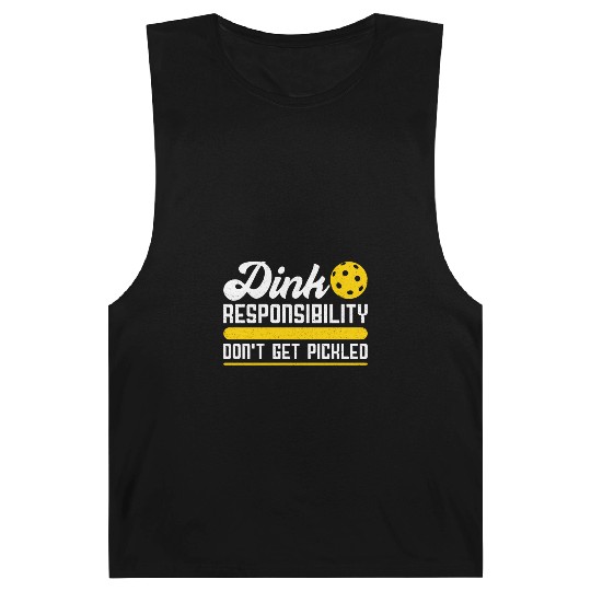 Dink Responsibility Don't Get Pickled Pickleball Barnard Tanks