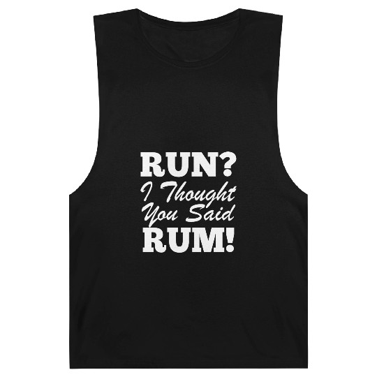 RUn ,I thought you sad RUM! Barnard Tanks