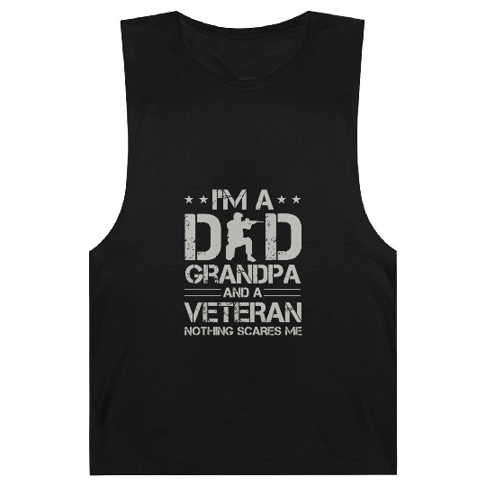 I am a dad grandpa and a veteran nothing scares me Barnard Tanks