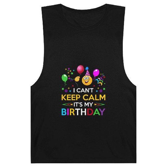 I Cant Keep Calm Its My Birthday Barnard Tanks