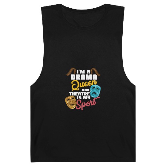 I'm A Drama Queen And Theatre Is My Sport Theater Barnard Tanks