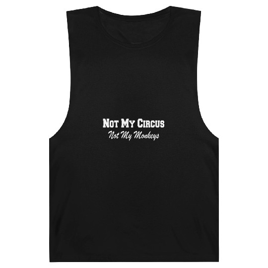 Not My Circus Not My Monkeys Barnard Tanks