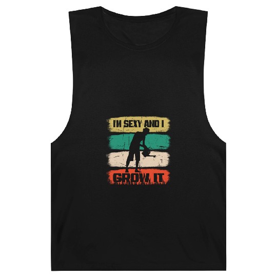 I'm Sexy and I Grow It - Funny Gardening Gift Barnard Tanks