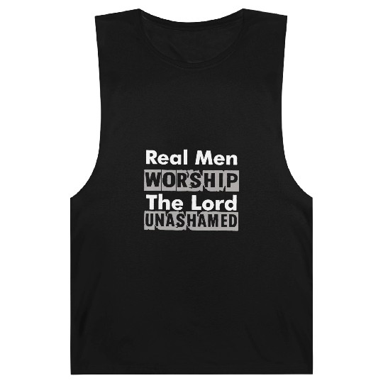 Real Men Worship The Lord Unashamed Barnard Tanks