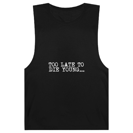 Too Late To Die Young For The 40th Birthday Barnard Tanks
