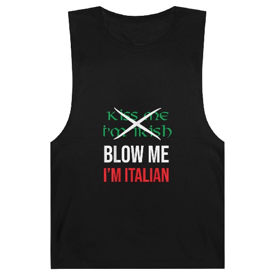 Kiss Me Im Irish Blow Me Im Italian St Patricks Barnard Tanks