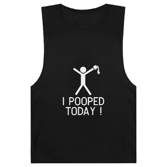 I POOPED TODAY Barnard Tanks