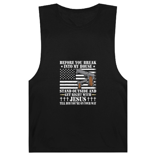 Before You Break Into My House Jesus Gift Gun Barnard Tanks