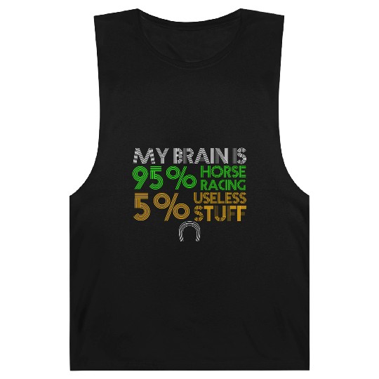 My Brain Is 95 % Horse Racing Barnard Tanks