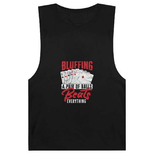 Poker Bluffing A Pair Of Balls Beats Everything Barnard Tanks