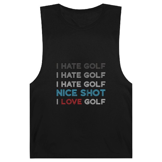 I Hate Golf I Hate Golf I Hate Nice Shot I Love Go Barnard Tanks