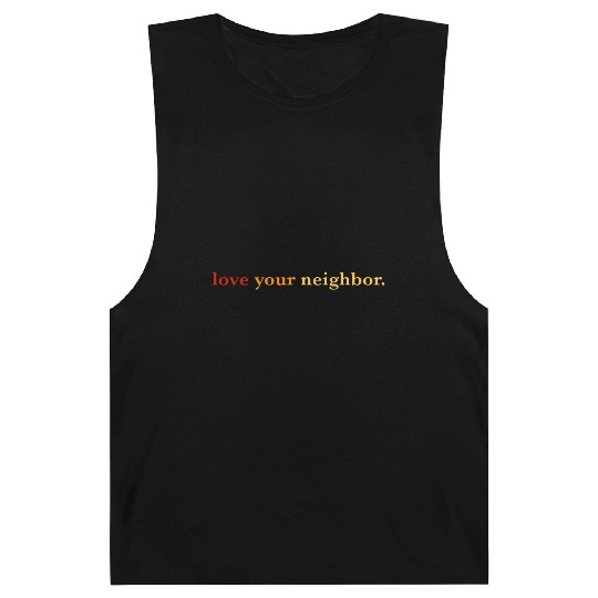 Love your neighbor Barnard Tanks