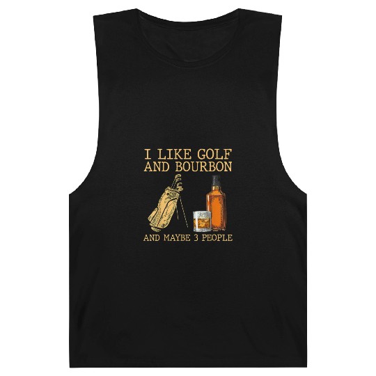 I Like Golf And Bourbon And Maybe 3 People Barnard Tanks