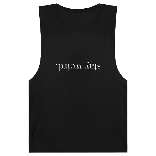 stay weird Barnard Tanks