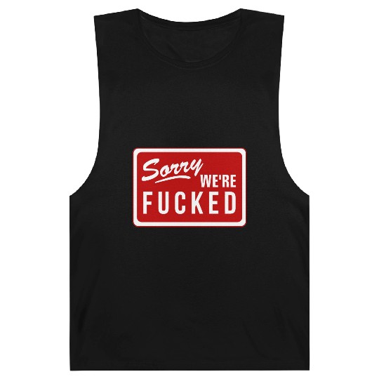Sorry We'Re Fucked Novelty Store Closed Life Parod Barnard Tanks