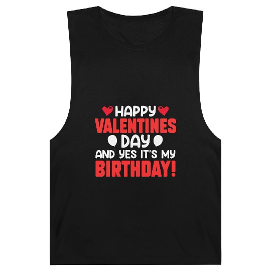 Happy Valentine's Day And Yes Its My Birthday Bday Barnard Tanks
