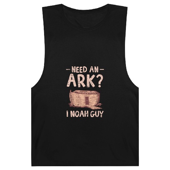 Need an Ark I Noah Guy Funny Christian Barnard Tanks