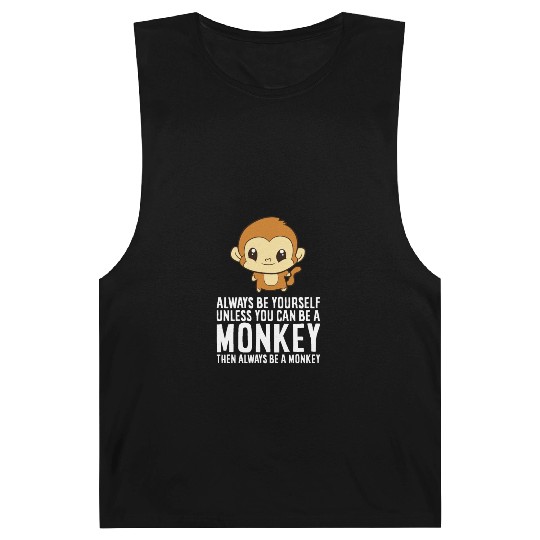 Always Be Yourself Unless You Can Be A Monkey Barnard Tanks