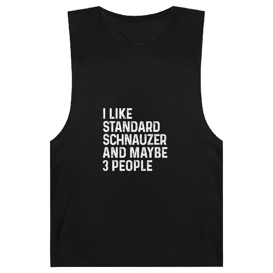 I Like Standard Schnauzer And Maybe 3 People Dog Barnard Tanks