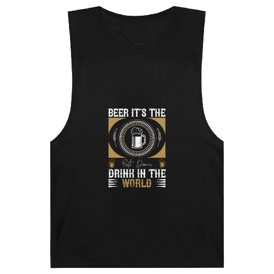 Beer, it's the best damn drink in the world Barnard Tanks
