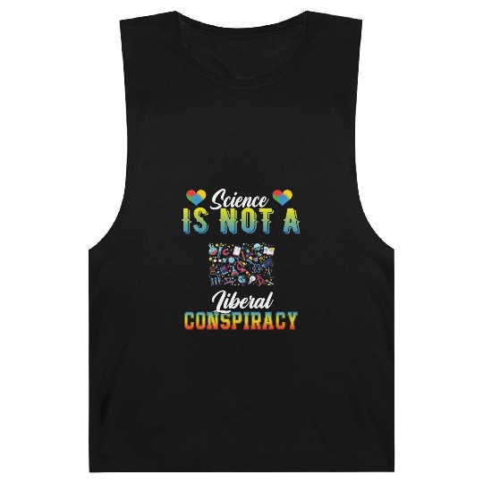 Science Is Not A Liberal Conspiracy Funny Quotes Barnard Tanks