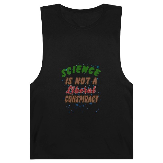 Science Is Not A Liberal Conspiracy Funny Quotes Barnard Tanks