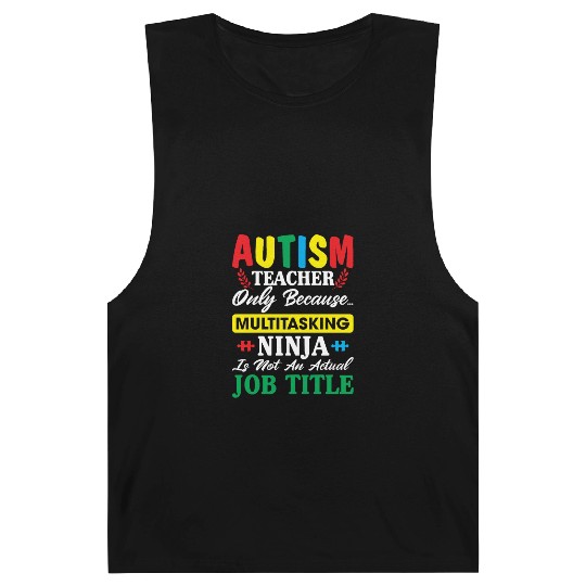 Autism Teacher Only Because Multitasking Ninja Barnard Tanks