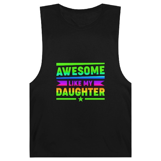 AWESOME LIKE MY DAUGHTER Funny Father's Day Gift D Barnard Tanks