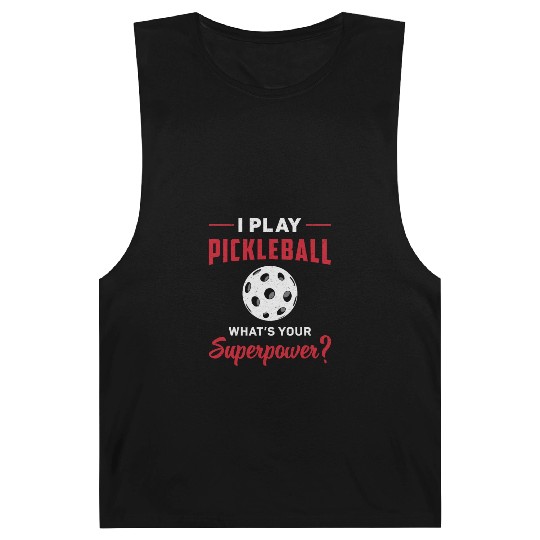 I Play Pickleball What's Your Superpower Dink Gift Barnard Tanks