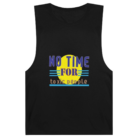 no time ror toxic people1 Barnard Tanks
