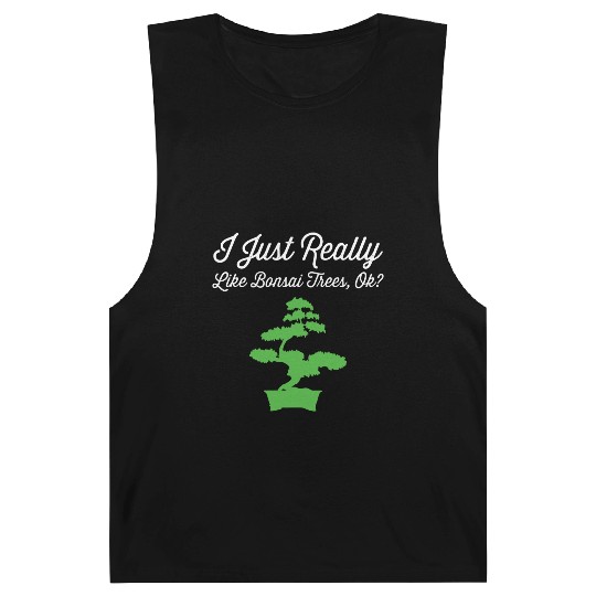 Bonsai Funny Slogan Just Really Love Trees Gift Barnard Tanks