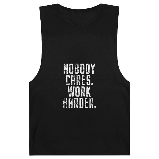 Nobody Cares Work Harder Motivation Fitness Hustle Barnard Tanks