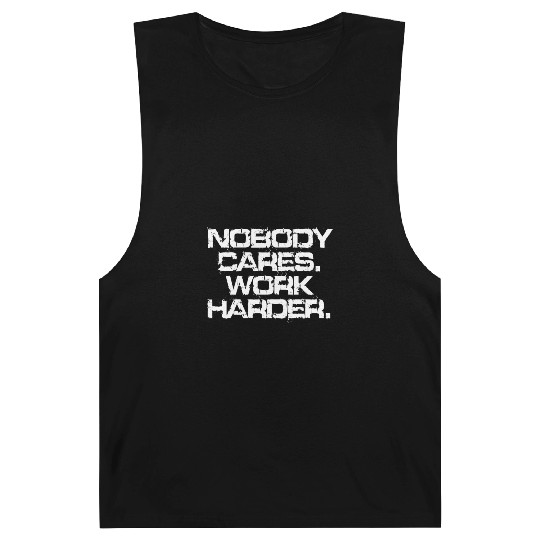 Nobody Cares Work Harder Motivation Fitness Hustle Barnard Tanks
