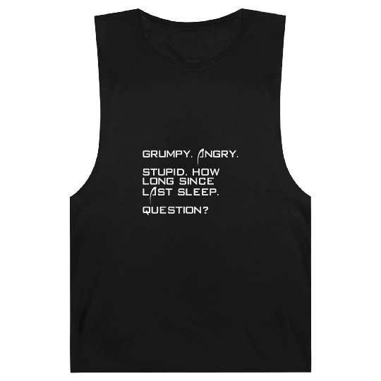 Grumpy Angry Stupid How Long Since Last Sleep Barnard Tanks