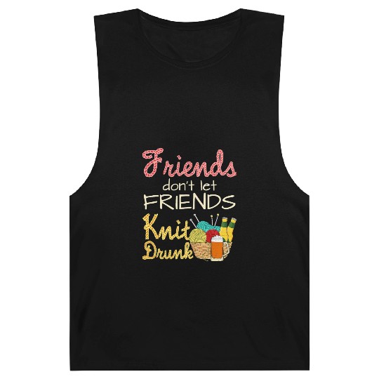 Knitting Friends Don t Let Friends Knit Drunk Barnard Tanks