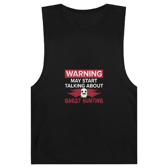 Warning My Start Talking Ghost Hunting Hunt Hunter Barnard Tanks