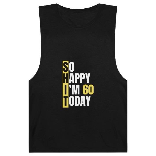 So Happy I'm 60 Today aka S.H.I.T Barnard Tanks