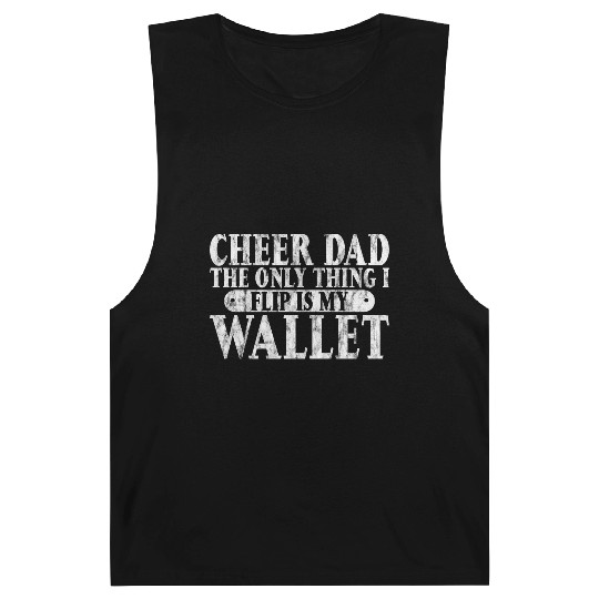 Cheer Dad, The Only Thing I Flip Is My Wallet 6 Barnard Tanks