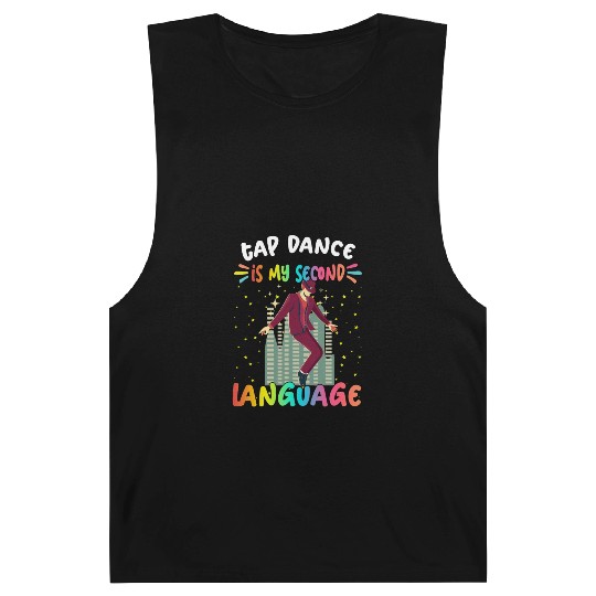 Tap Dance Is My Second Language Humor Sarcastic Barnard Tanks