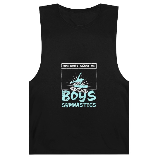 You don't scare me I coach boys gymnastics Barnard Tanks