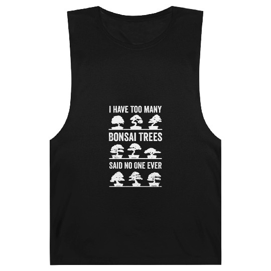 Bonsai Funny Quote Too Many Bonsaitrees Gift Barnard Tanks