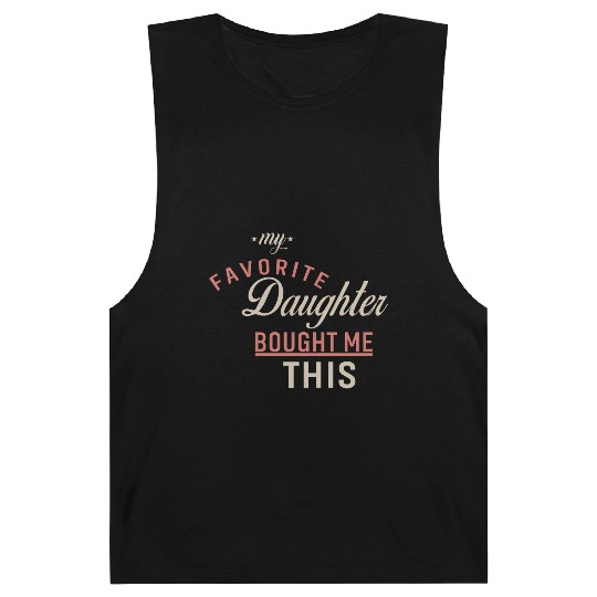 My Favorite Daughter Bought Me This. Funny Mom Dad Barnard Tanks