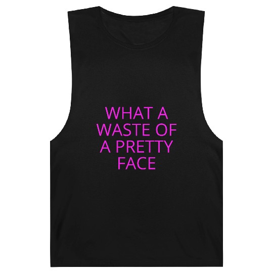 What A Waste Of A Pretty Face (in neon pink font) Barnard Tanks