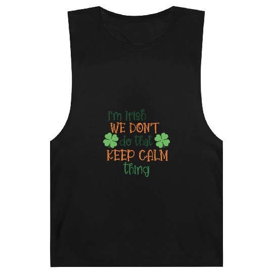 I'm Irish We Don't Do That Keep Calm Thing Gaelic Barnard Tanks